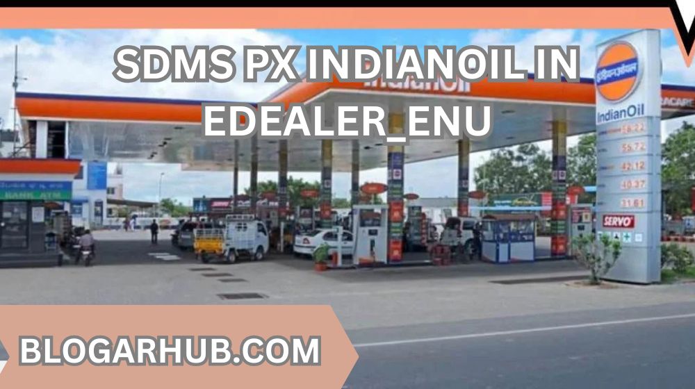 SDMS PX IndianOil In Edealer_ENU: Detailed Overview